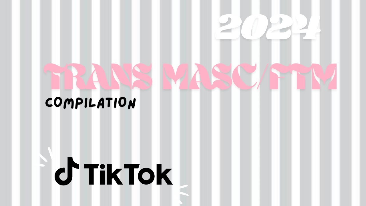 TRANS FTM/Masc compilation | 2024