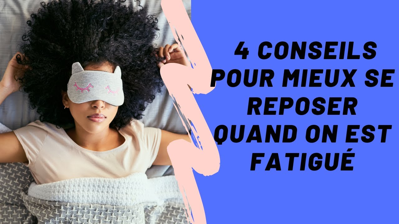 Santé mentale ❙ 4 conseils pour mieux se reposer quand on est fatigué ❙ Psychologies