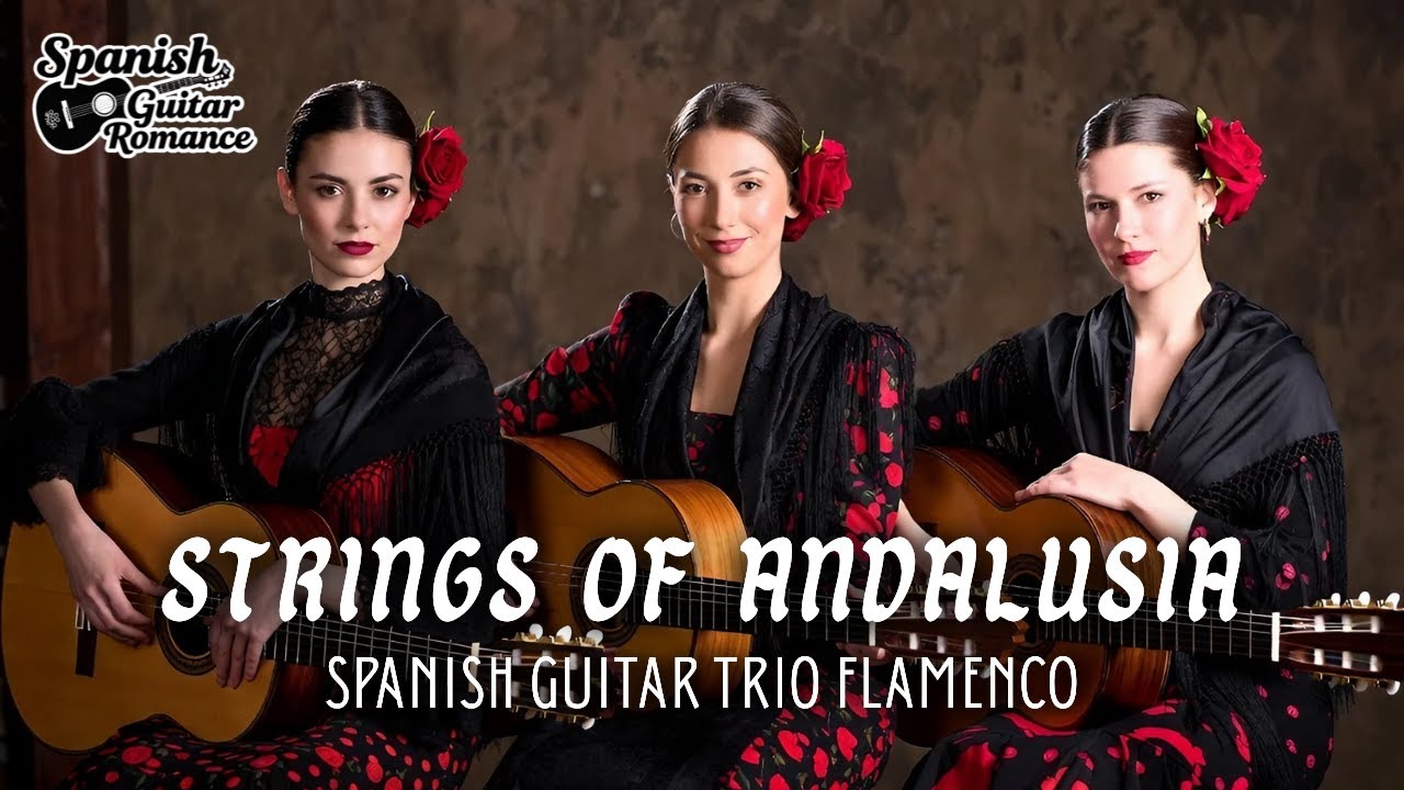Strings of Andalusia • 1 Hour Spanish Guitar Trio Flamenco Instrumental for Passion & Tradition