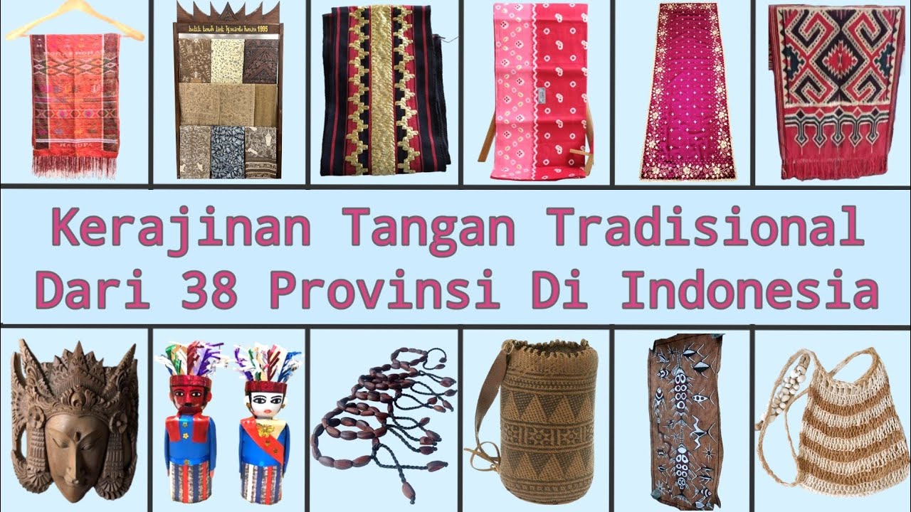 Kerajinan Tangan Tradisional Dari Setiap Provinsi Di Indonesia | Ragam Warisan Budaya Indonesia