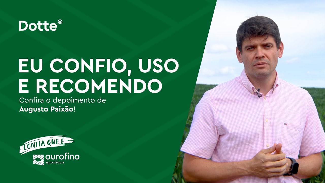 Eu Confio, Uso e Recomendo o Dotte&reg; da Ourofino Agroci&ecirc;ncia | Augusto Paix&atilde;o