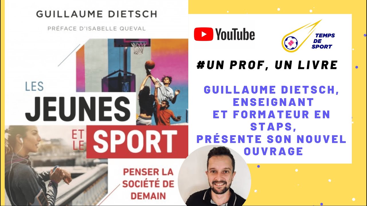 “UN PROF, UN LIVRE” –  LES JEUNES ET LE SPORT, PENSER LA SOCIÉTÉ DE DEMAIN, PAR GUILLAUME DIETSCH