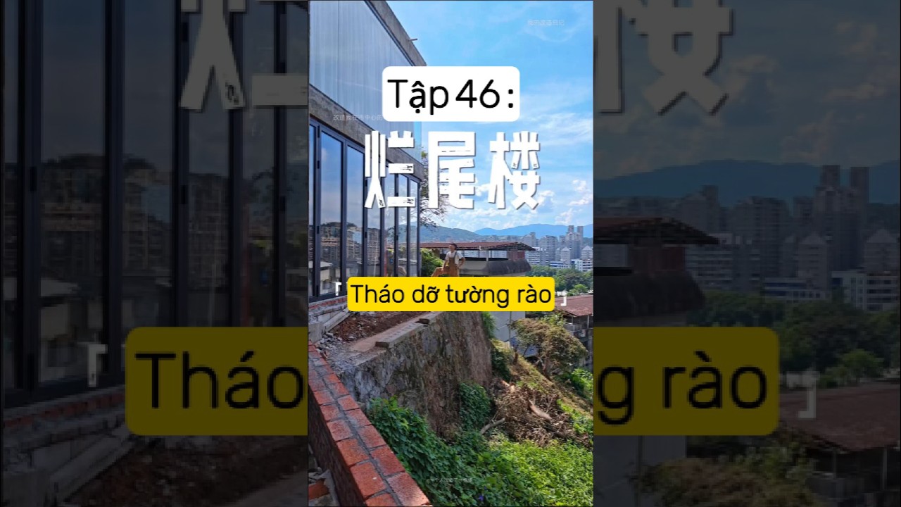 Tập 46: Cải tạo biệt thự lưng chừng núi thành ngôi nhà mơ ước.