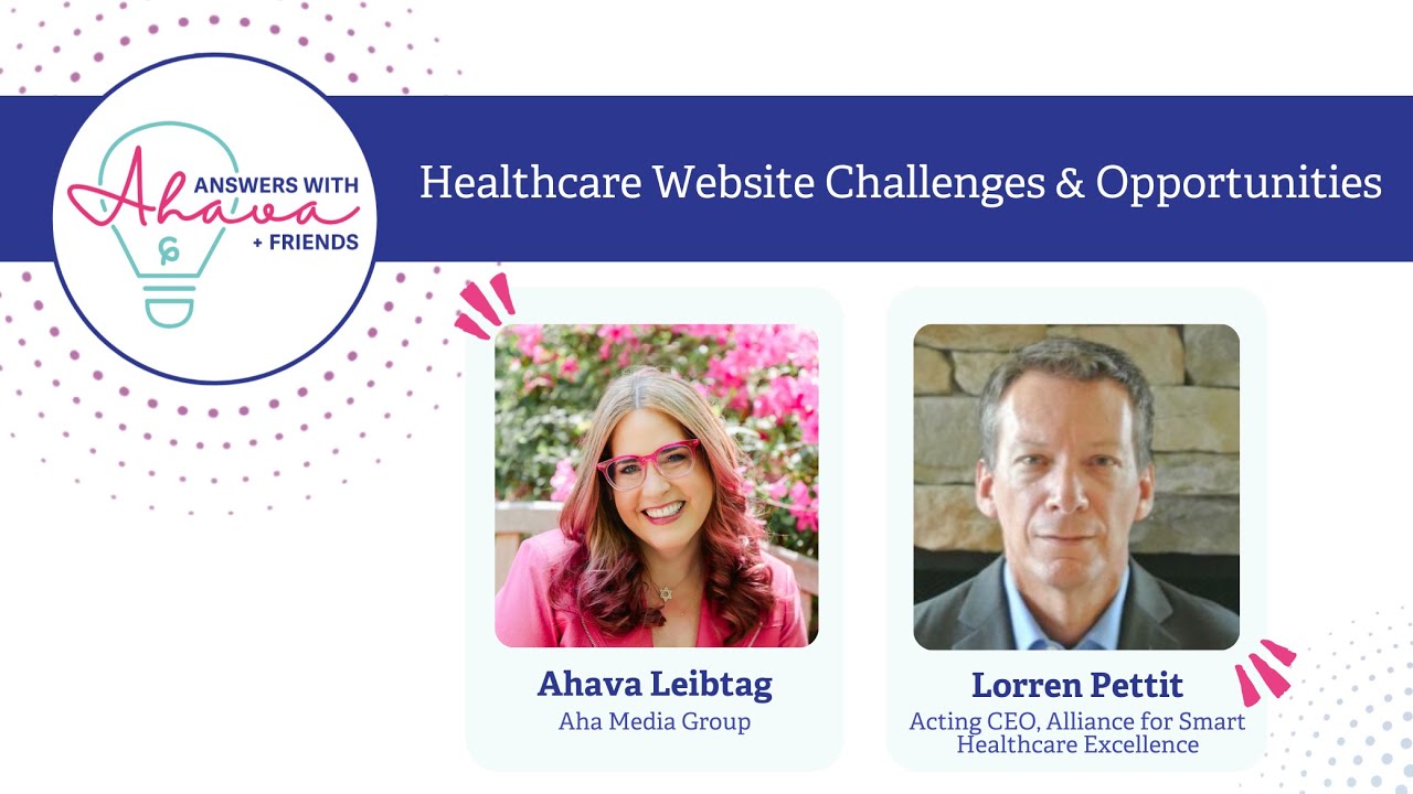 Healthcare Website Challenges & Opportunities | Answers With Ahava + Lorren Pettit