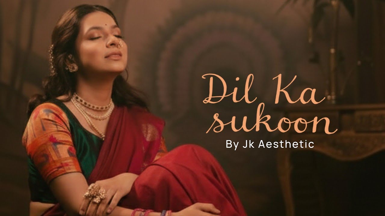 Dil Ka Sukoon | New Hindi Song | Ho Gaya Hai Tujhko Toh Pyar Sajna | Jk Aesthetic 