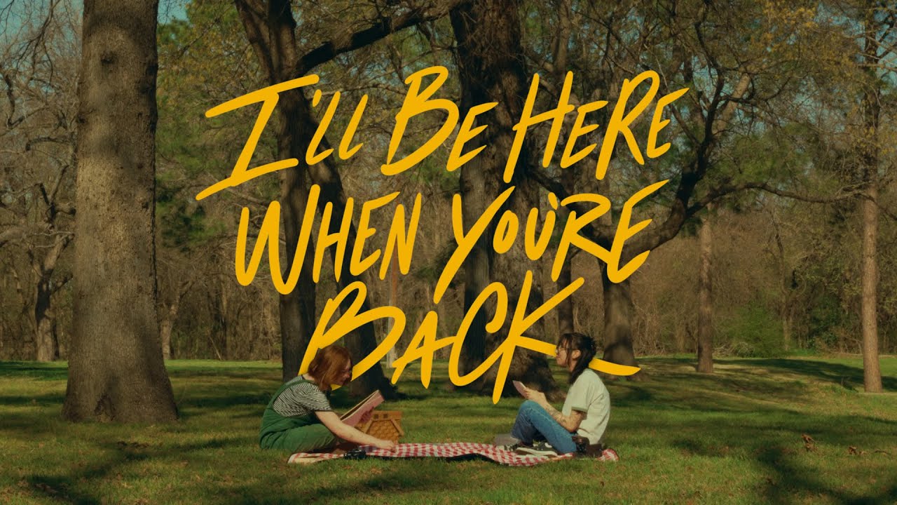 I'll Be Here When You're Back