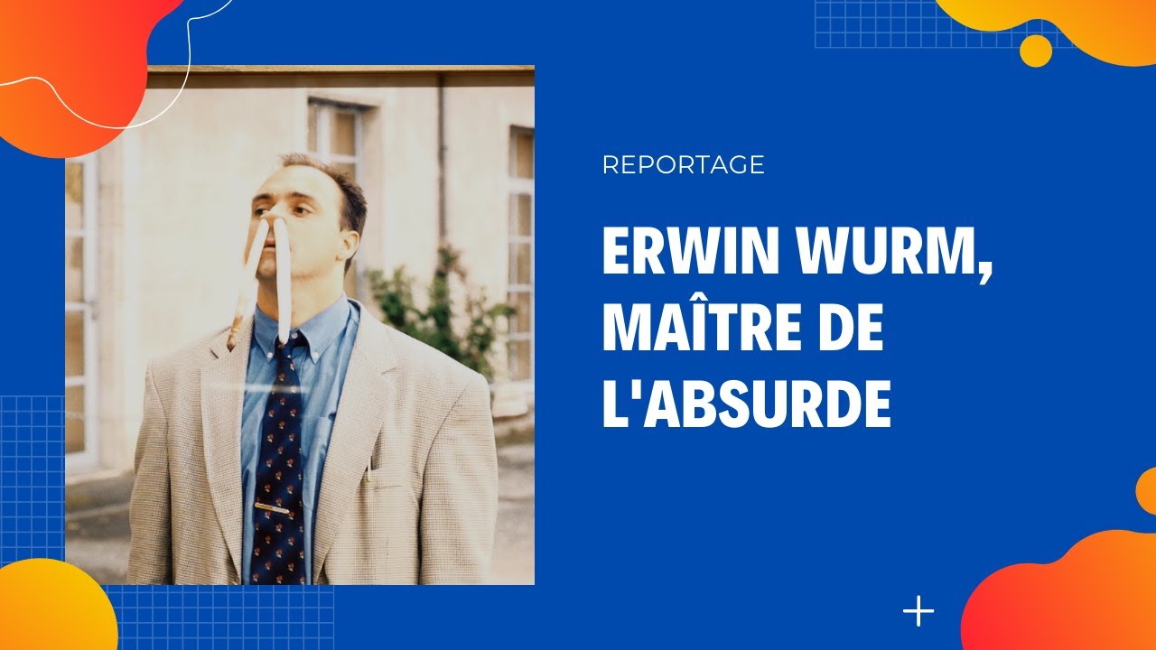 Erwin Wurm, maître de l'absurde