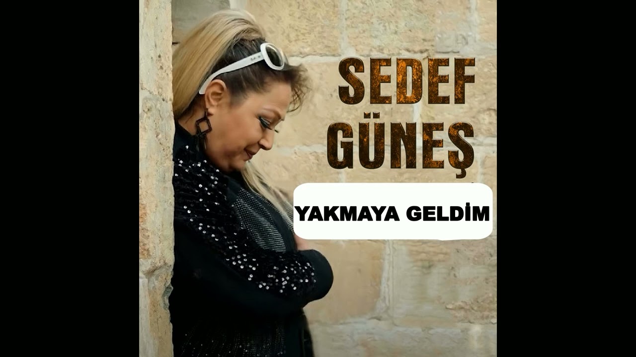 Sedef Güneş - Yakmaya Geldim