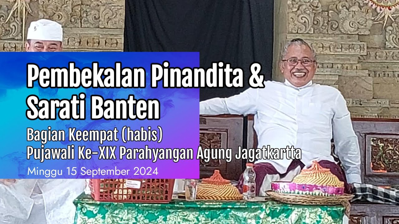 [4/4] Ida Mpu Jaya Acaryananda, Pembekalan Pinandita dan Sarati Banten Pujawali XIX PAJK