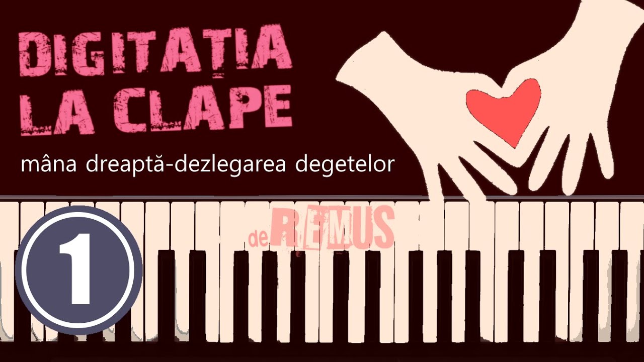 DIGITAȚIA LA CLAPE (EP. 1) - Mâna dreaptă, dezlegarea degetelor