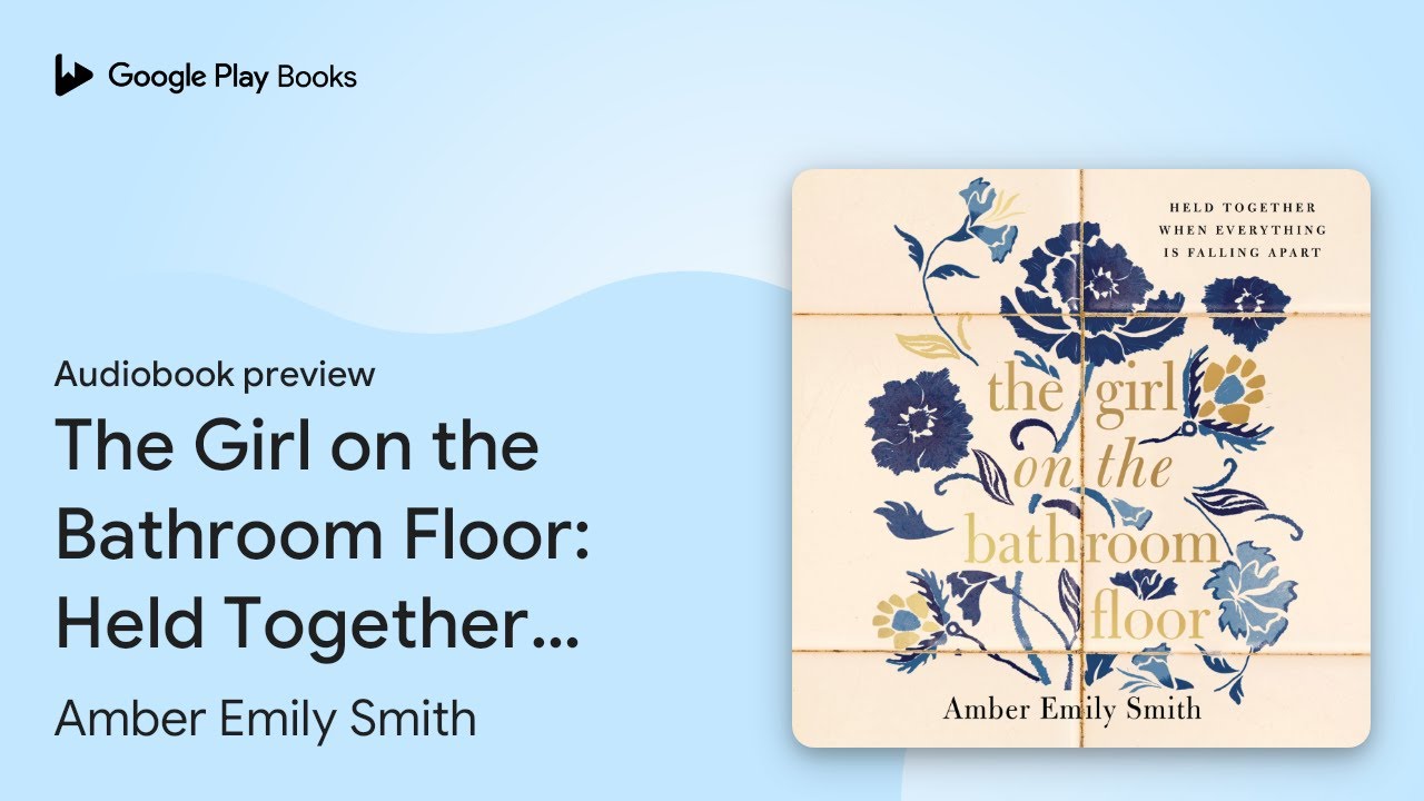 The Girl on the Bathroom Floor: Held Together&hellip; by Amber Emily Smith &middot; Audiobook preview