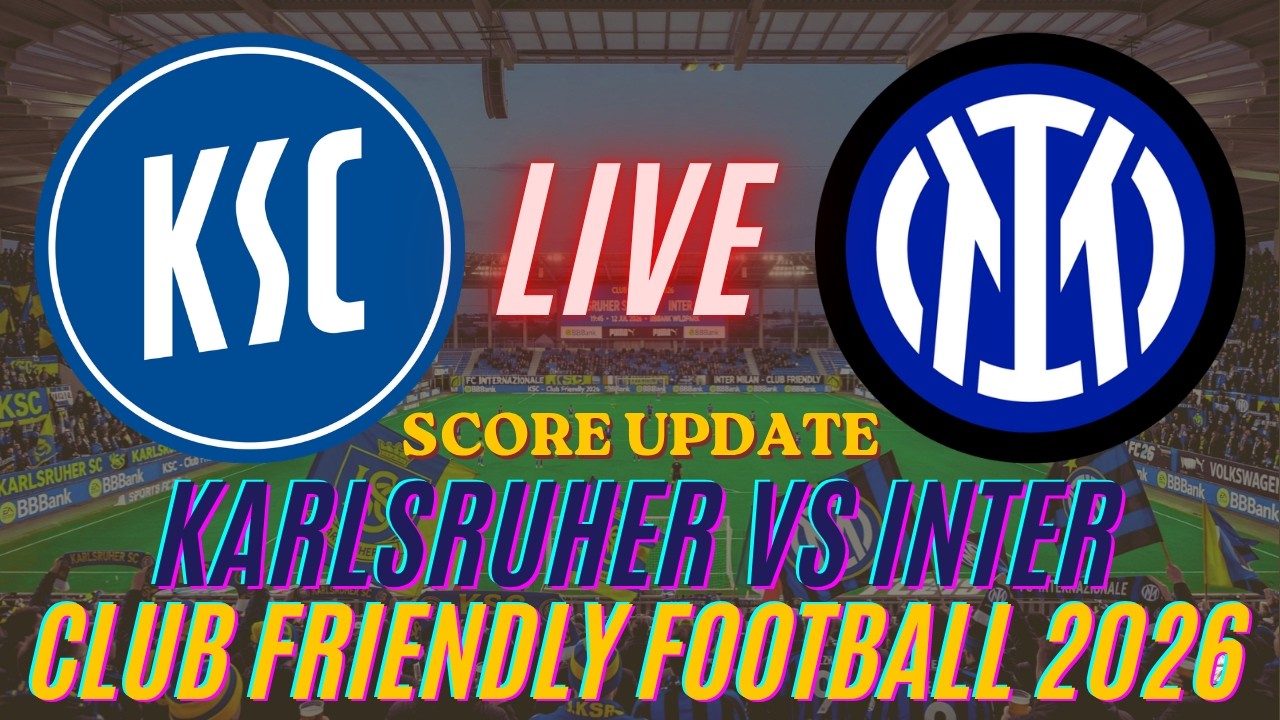 Karlsruher Vs Inter | 2026 Club Friendly Football | Live Score Update