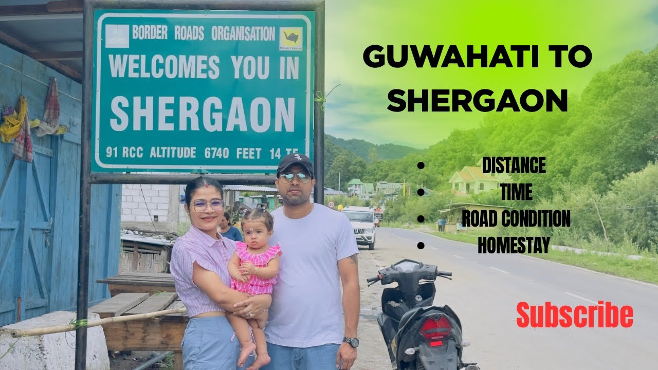 Guwahati to Shergaon | Distance | Road conditions | Homestay | 