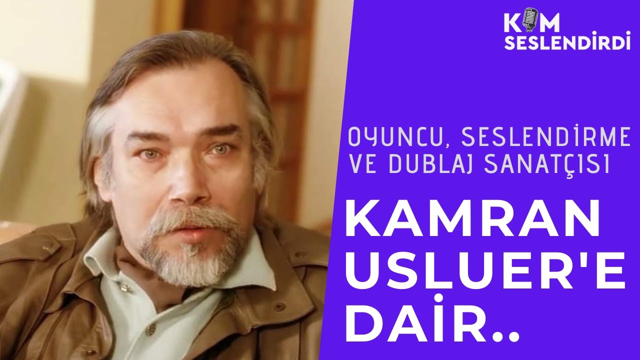KAMRAN USLUER.. Sinemamızın Karizmatik Akt&ouml;r&uuml;. Seslendirme ve Dublaj Sanat&ccedil;ısı