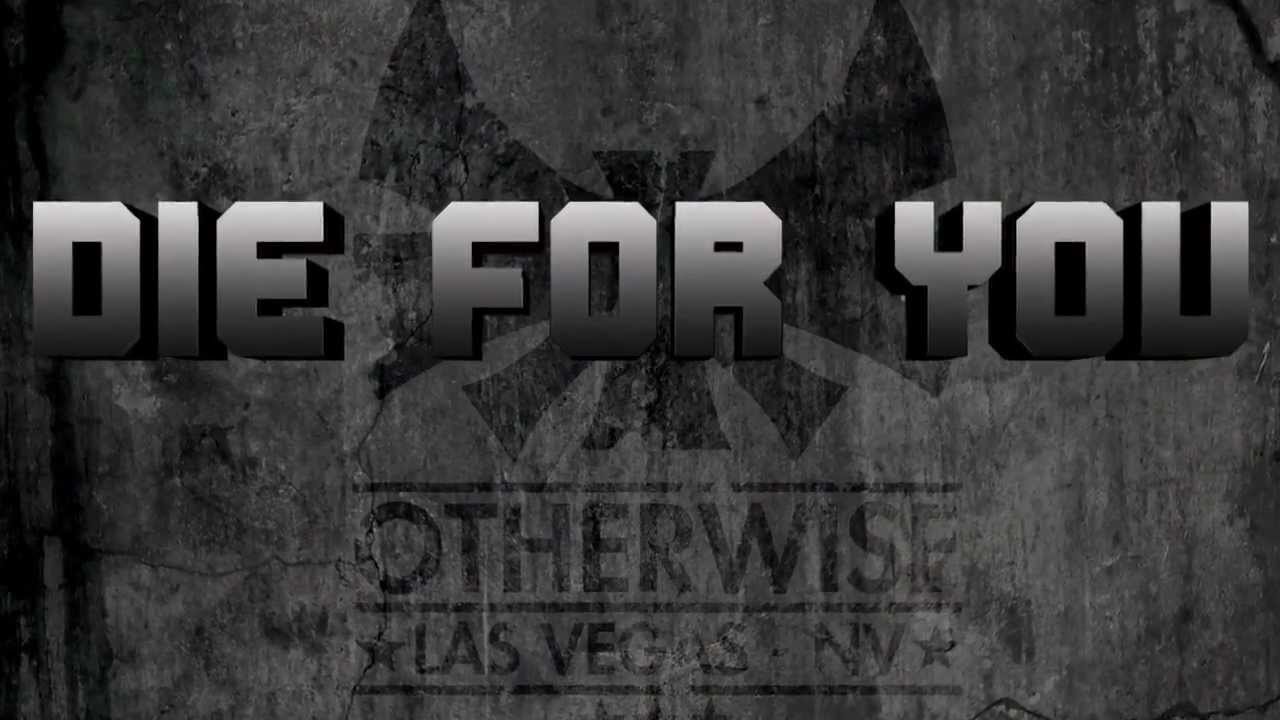 OTHERWISE - Die For You (ALBUM TRACK)