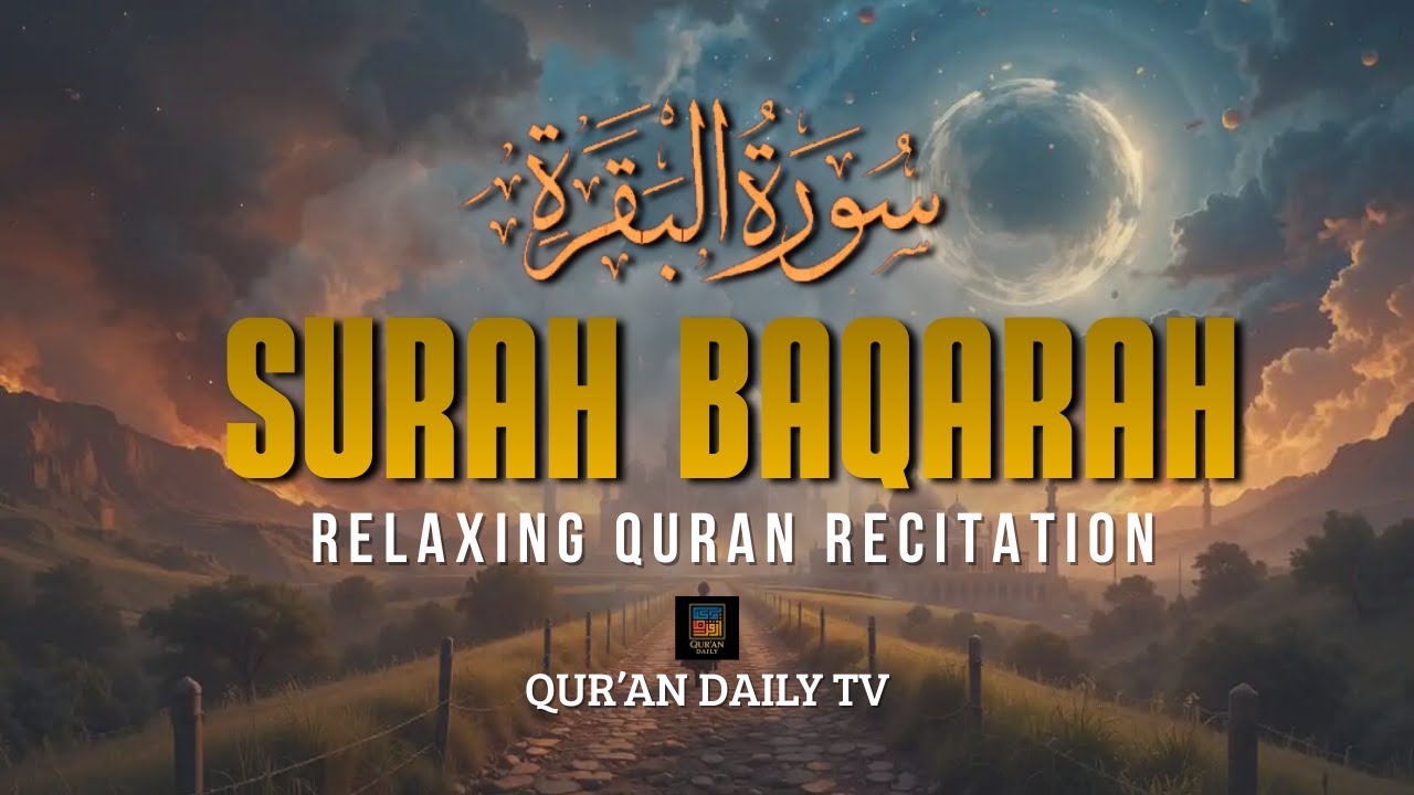 SURAH AL BAQARAH (سورة البقرة) FULL | ULTIMATE HEART RELAXING & MAJESTIC VOICE