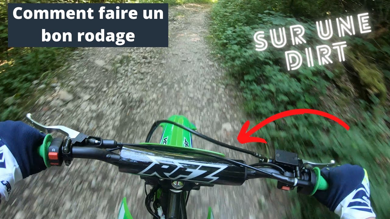 Comment faire le rodage d'une dirt?