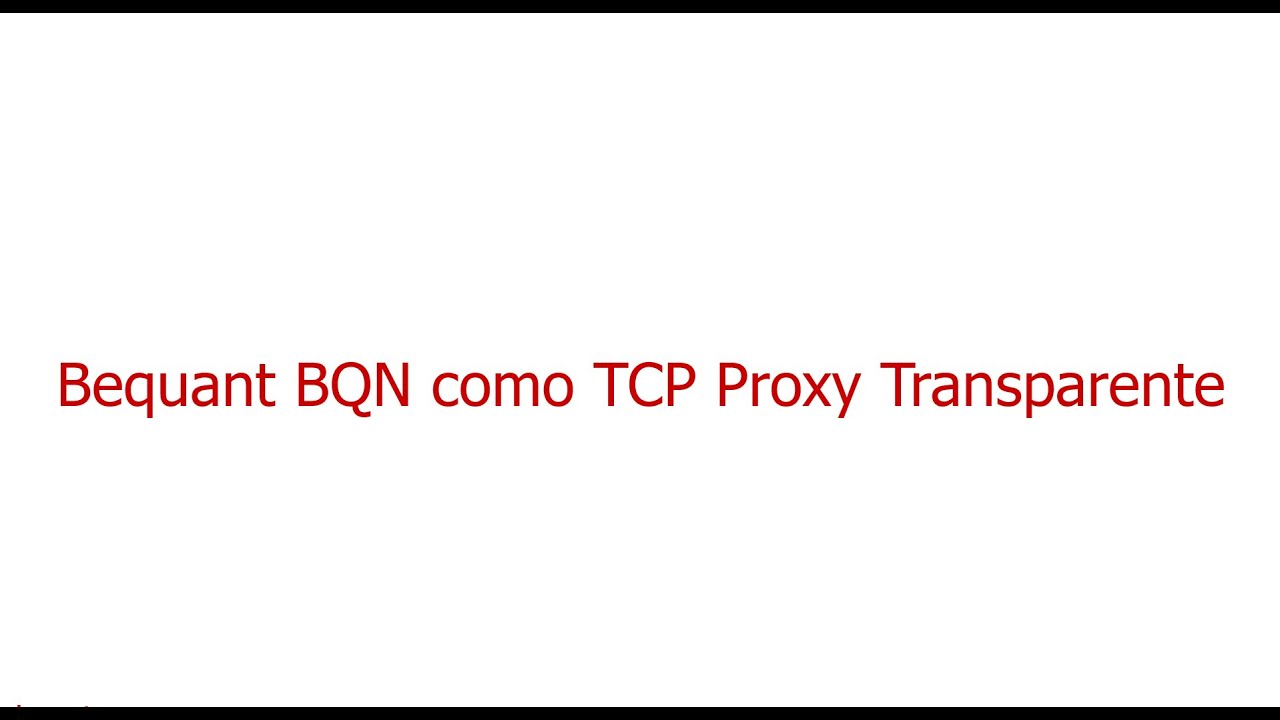 BQN - Proxy TCP Transparente