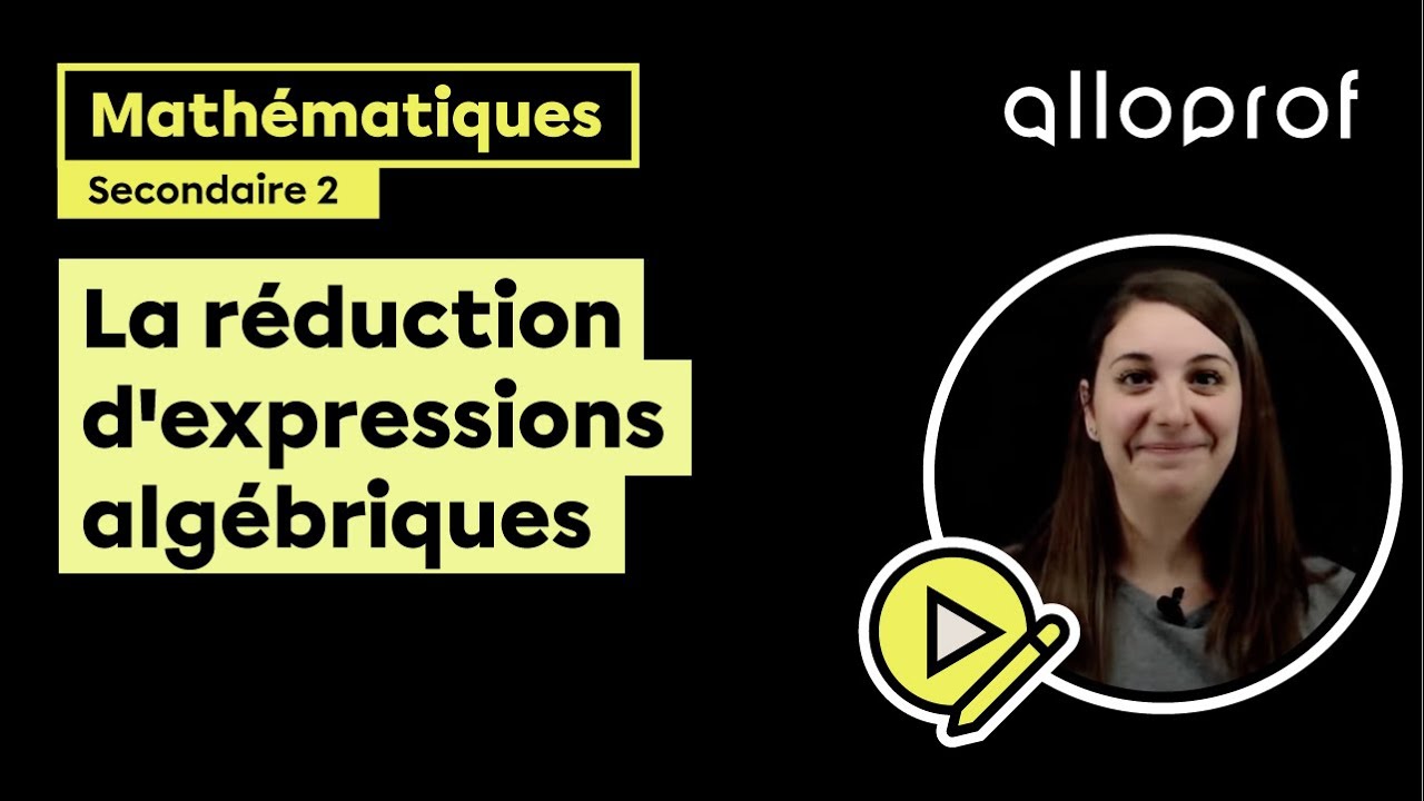 La réduction d'expressions algébriques | Mathématiques | Alloprof