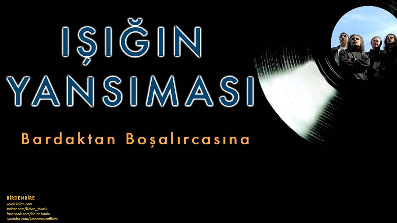Işığın Yansıması - Bardaktan Boşalırcasına [ Birdenbire © 1997 Kalan Müzik ]