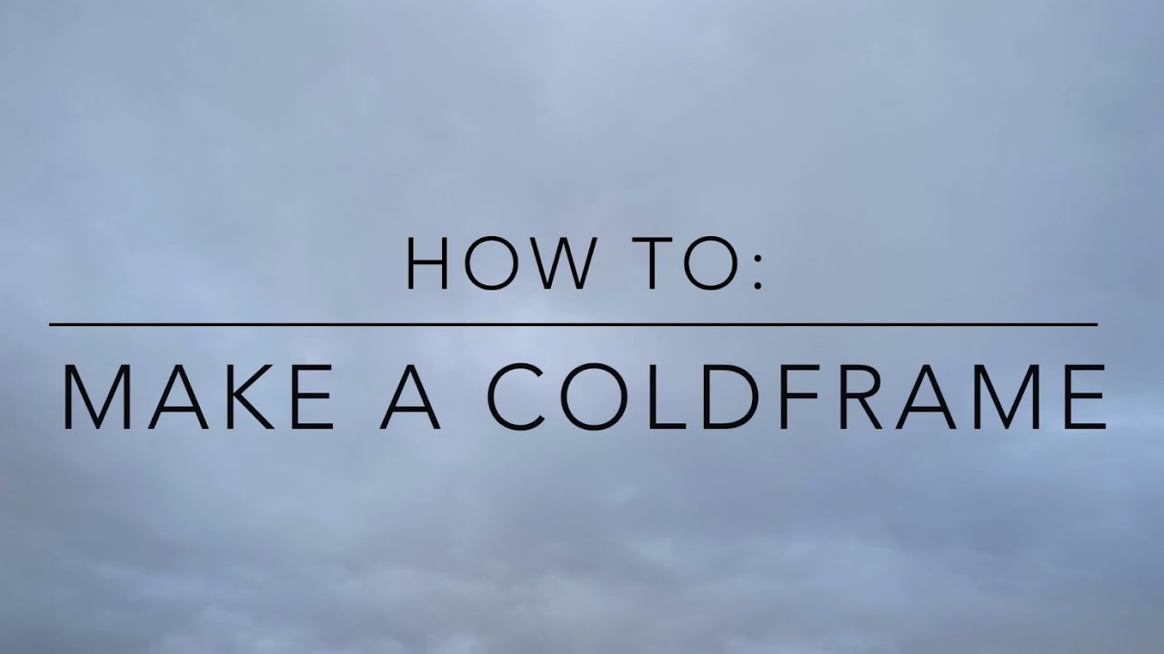 How to: Make a Cold Frame