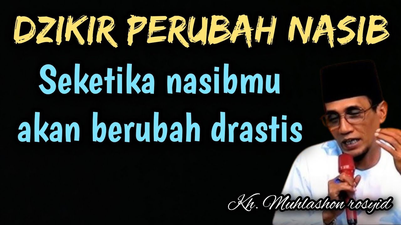 Dzikir perubah nasib seketika nasibmu akan berubah drastis. | kh. Muhlashon rosyid