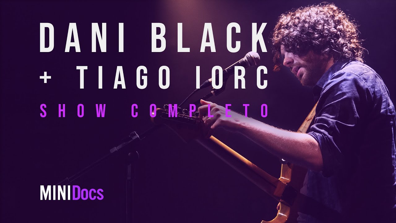 Dani Black (part. Tiago Iorc) - Ao Vivo em São Paulo - MINIDocs®
