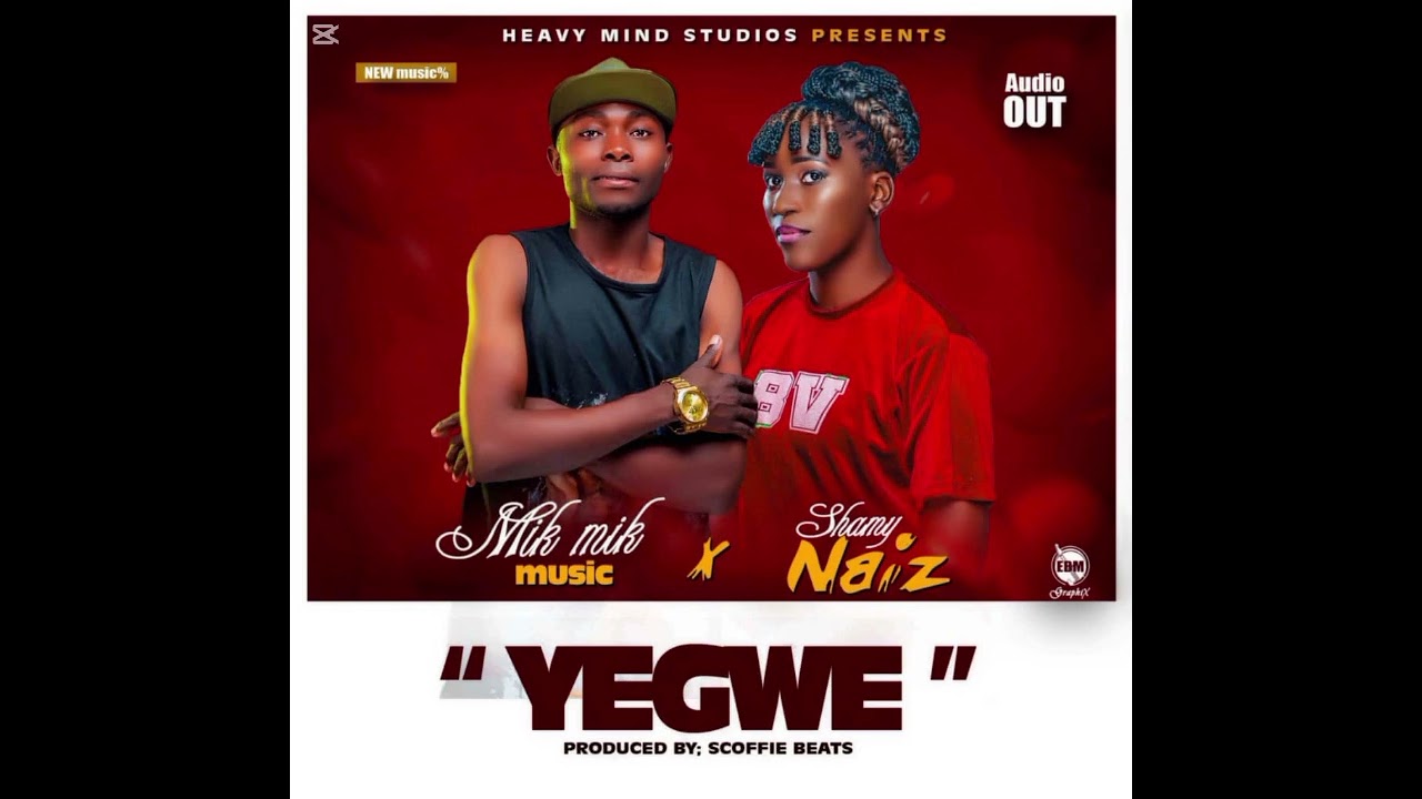 YEGWE SONG BY MIKMIK FT SHAMY NAIZ PLEASE SUBSCRIBE ,LIKE AND COMMENT 