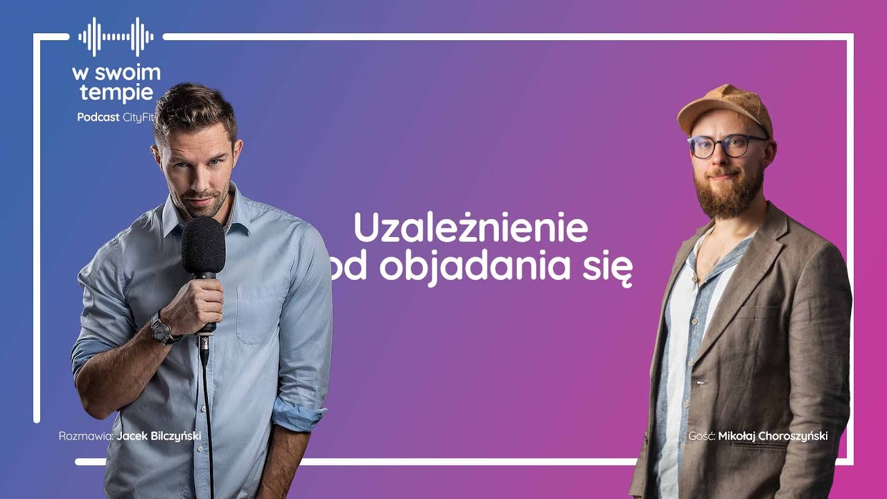 S2E8 Uzależnienie od objadania się. Mikołaj Choroszyński