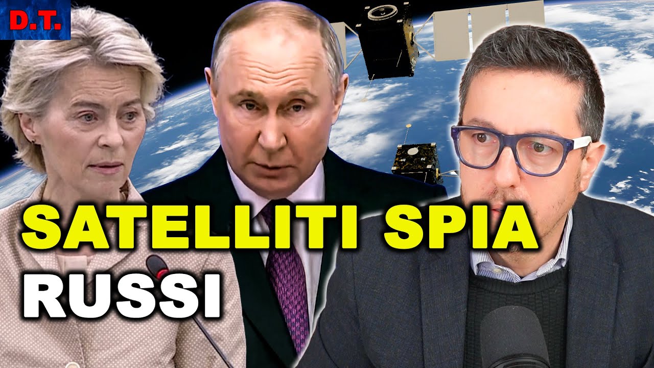 SATELLITI SPIA RUSSI CONTRO L’EUROPA | L'ENNESIMA MINACCIA IBRIDA DI MOSCA