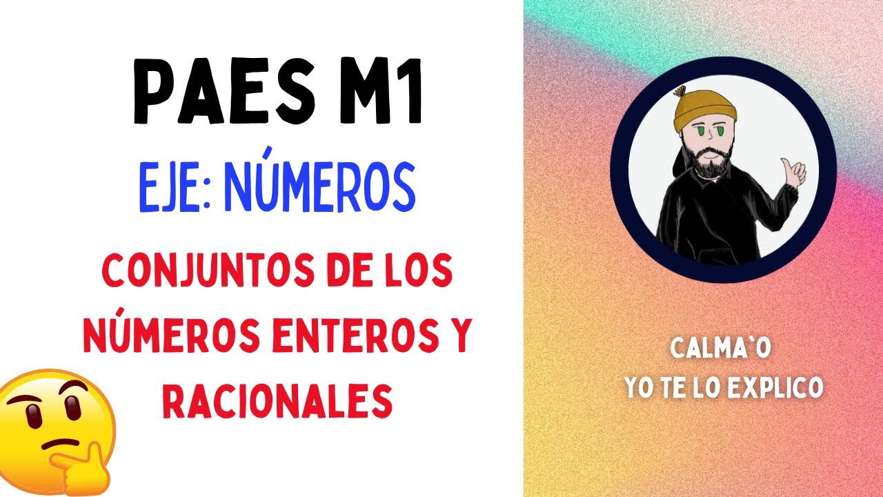 Conjunto de los ENTEROS y RACIONALES | PAES M1 de MATEMÁTICA | Eje: Números | PARTE 1