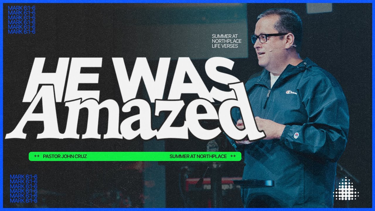 He Was Amazed | Pastor John Cruz | Northplace Church