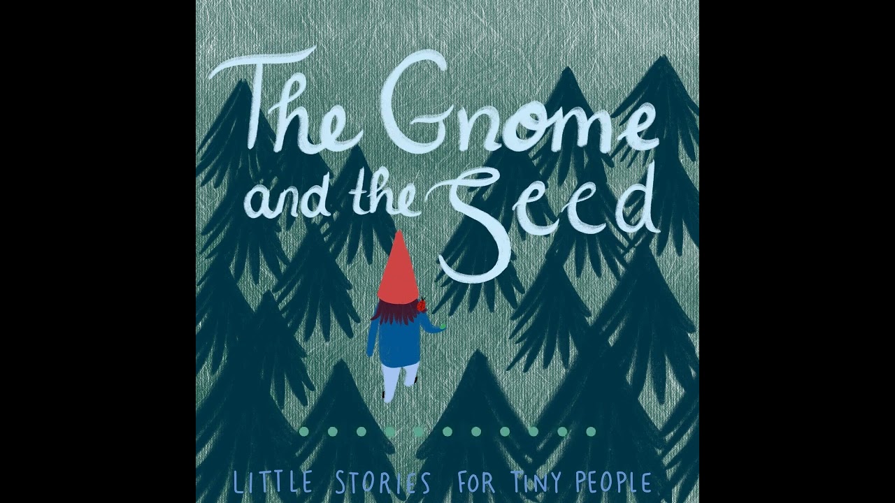 The Gnome and the Seed: A Growing Up Story for Kids