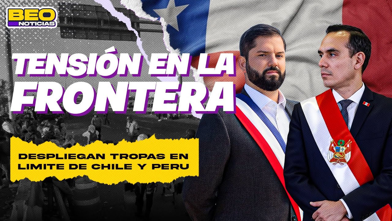 MOVILIZAN TROPAS A FRONTERA ENTRE CHILE Y PERÚ 😨 | BEO NOTICIAS 🟣