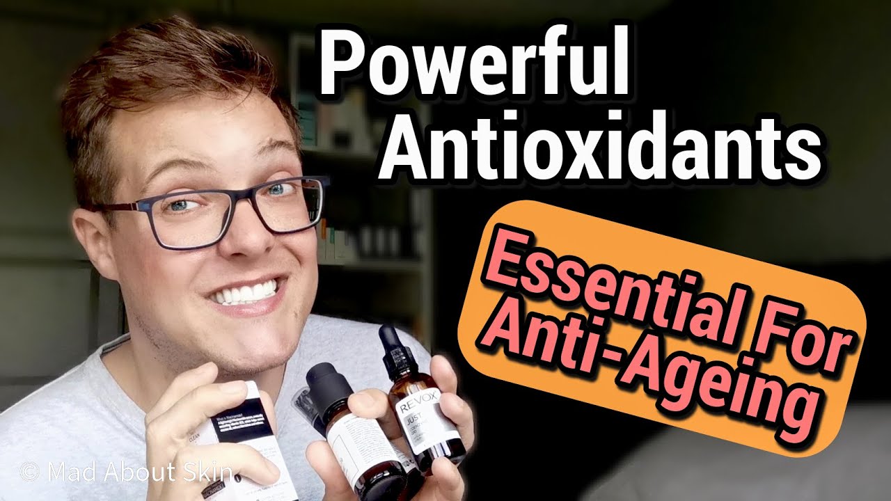 ANTIOXIDANTS EXPLAINED - 3 Must Have Antioxidants for Anti-Ageing