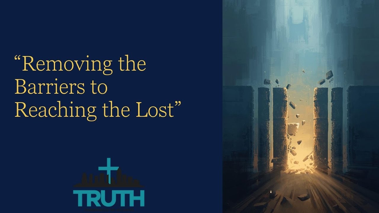 Removing The Barriers To Reaching The Lost | Part Two