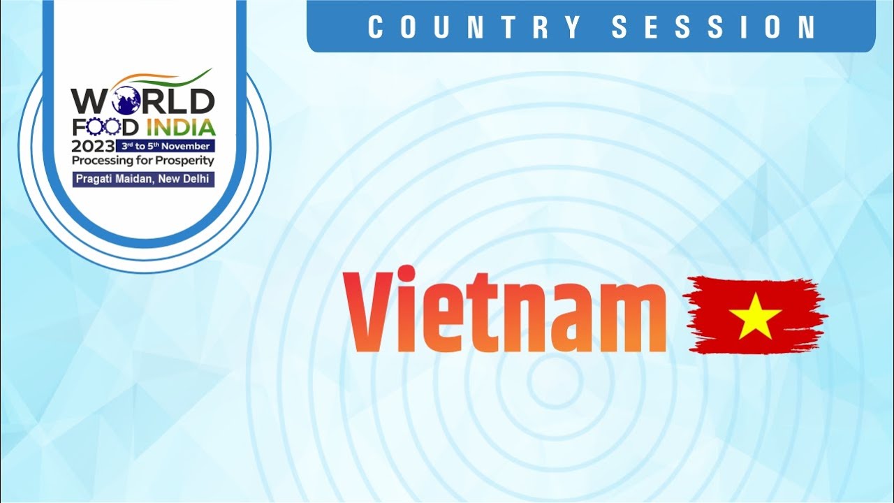 Vietnam Country Session at the Conference at World Food India 2023