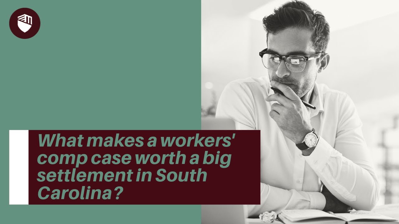 What makes a workers' comp case worth a big settlement in South Carolina?