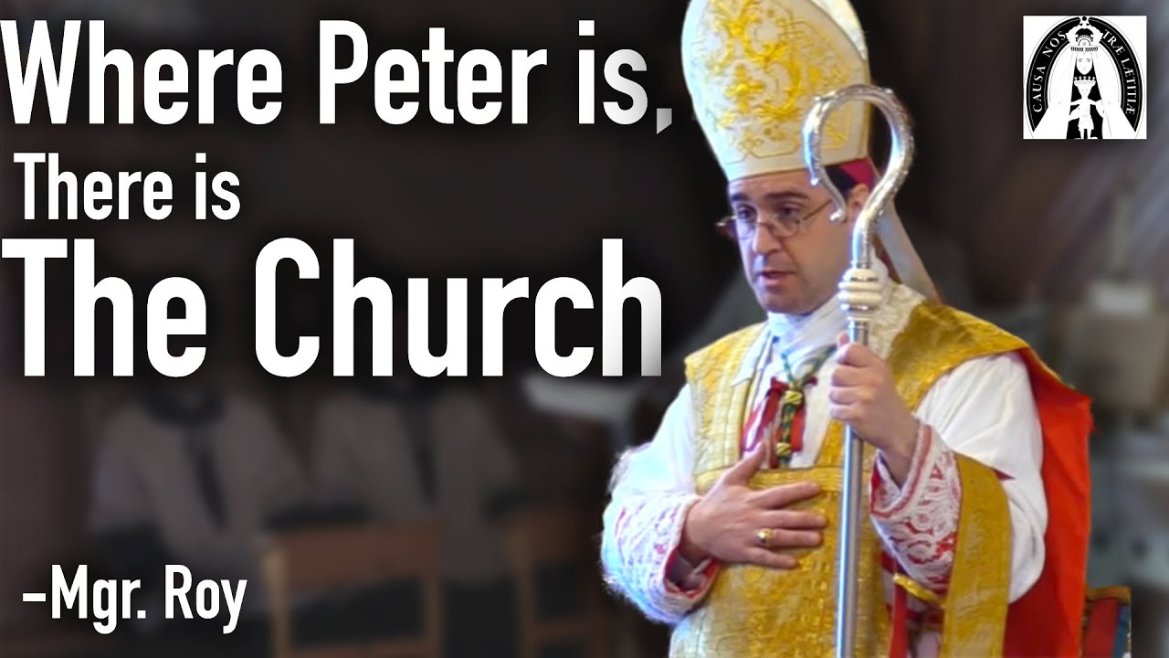 Where Peter is, There is The Church ~ Mgr Roy