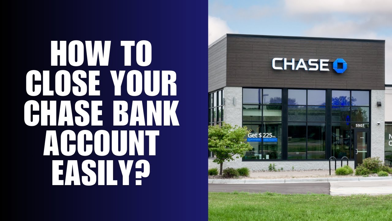 How to Close Your Chase Bank Account Easily?