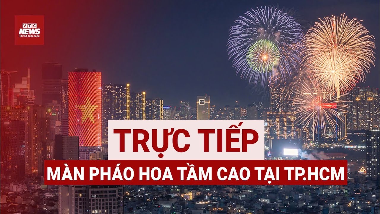 🔴 TRỰC TIẾP: Màn pháo hoa tầm cao tại TP.HCM  | VTC News