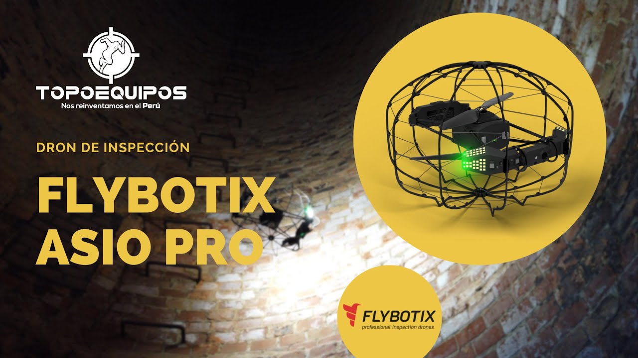 DRON DE INSPECCIÓN - FLYBOTIX - ASIO PRO