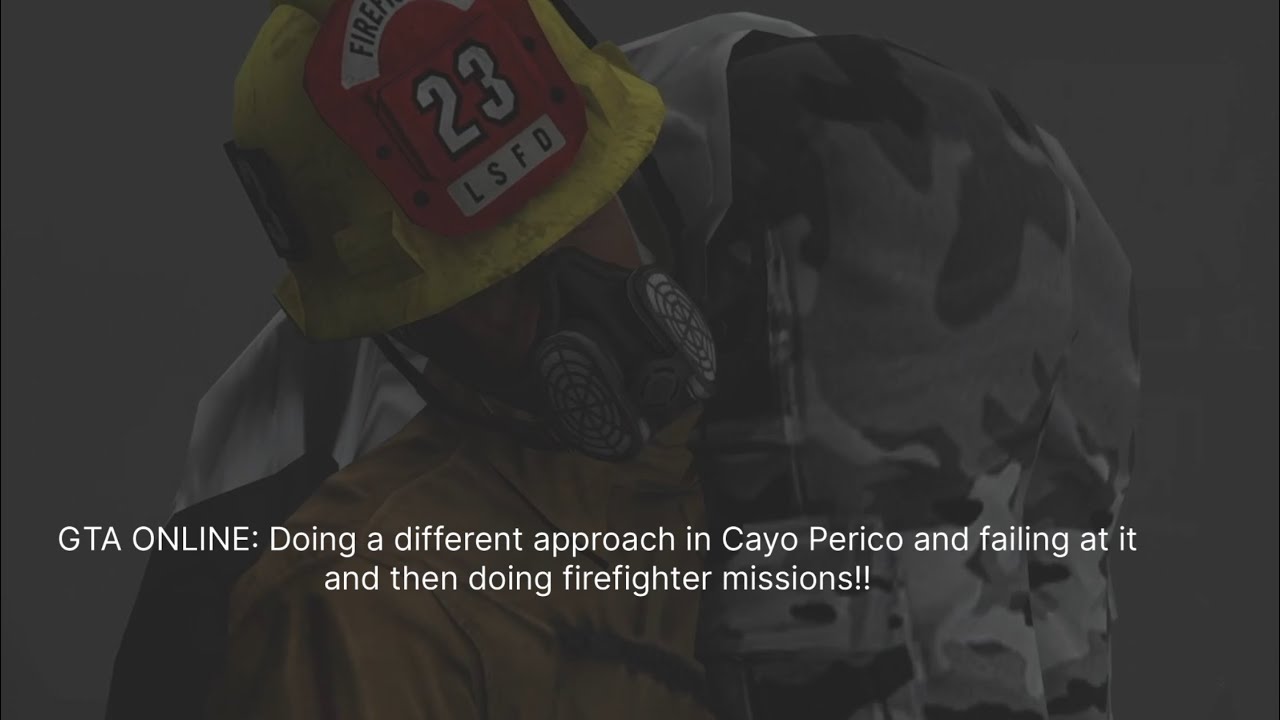 GTA ONLINE: Doing Cayo differently and then firefighters' missions!