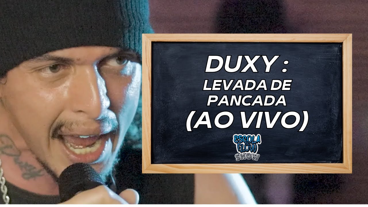 Escola do Flow Show #1 - Duxy - Levada de Pancada (Rap Ao Vivo)