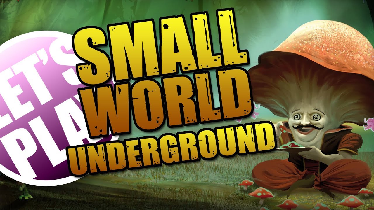 Let's Play: Small World Underground