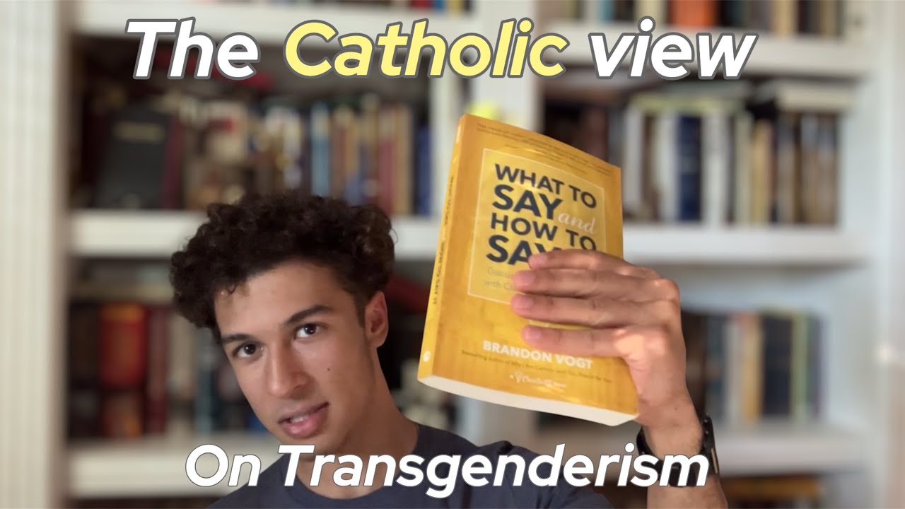 Explaining the Catholic view on Transgenderism using Brandon Vogt’s book 