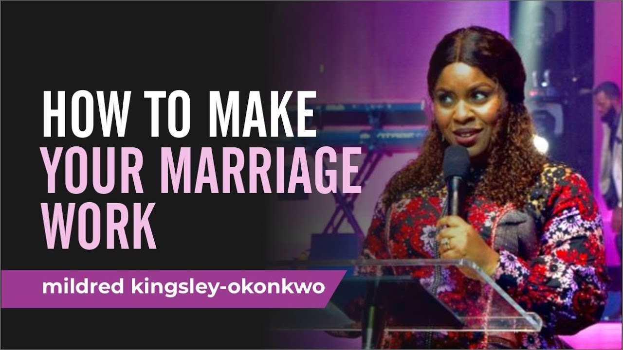 How To Make Your Marriage Work | mildred kingsley-okonkwo