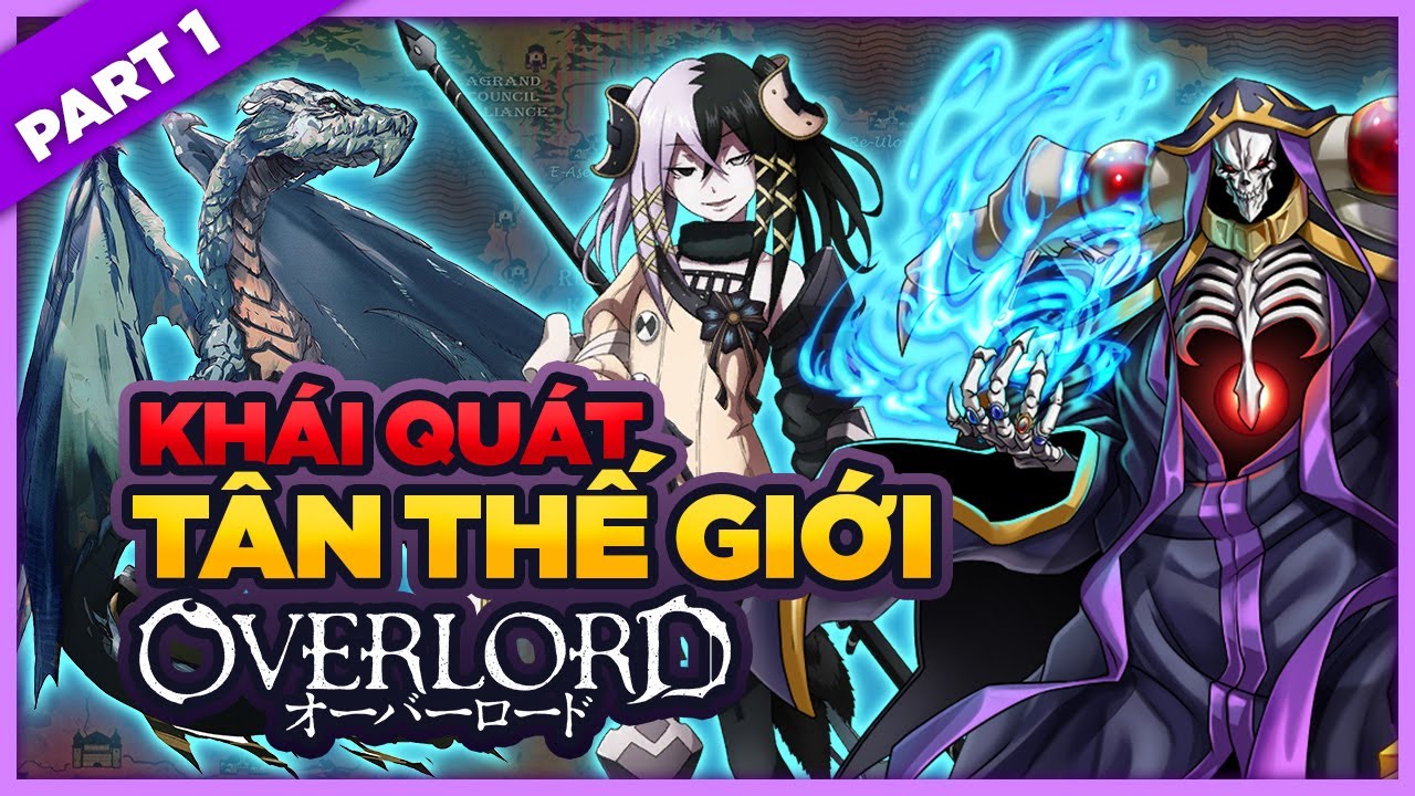 Khái Quát Tân Thế Giới Trong OverLord  Những Điều Có Thể Bạn Chưa Biết Hết Toàn Tập Anime OverLord