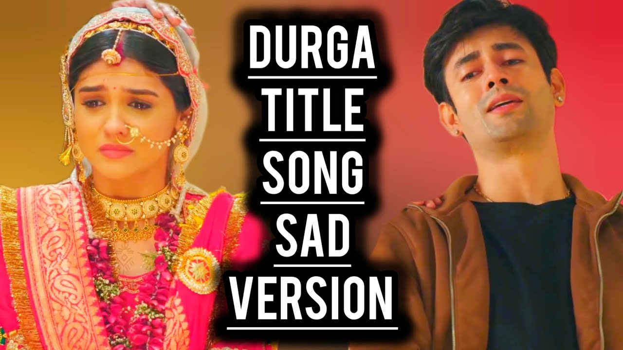 Durga - Title Song | Sad Version | Anurag-Durga | Ep 32, 31
