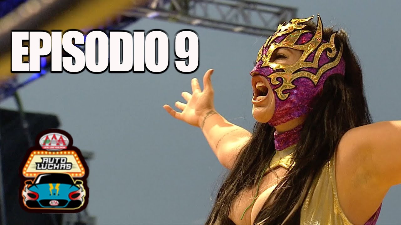 &iexcl;LA HIEDRA DESATADA en AUTO LUCHAS AAA! | Episodio 9 | Lucha Libre AAA Worldwide